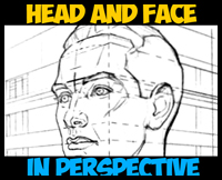 How to Draw the Face and Head in Perspective to Keep Correct Proportions